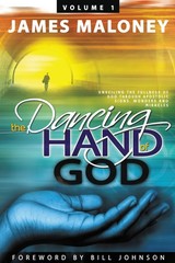 The Dancing Hand of God Volume 1: Unveiling the Fullness of God Through Apos…