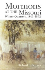 Mormons at the Missouri : Winter Quarters, 1846-1852, Paperback by Bennett, R…