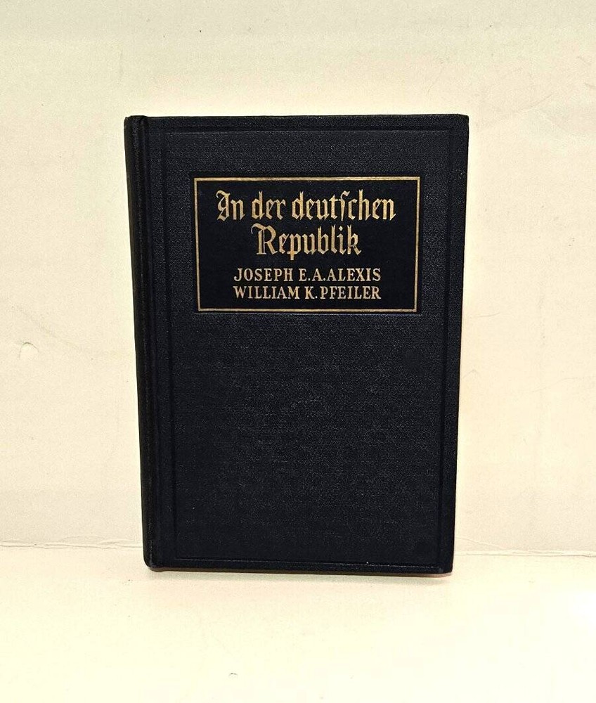In Der deutfchen Republik by Joseph E.A. Alexis 1943 Hardcover German/English