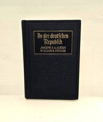In Der deutfchen Republik by Joseph E.A. Alexis 1943 Hardcover German/English