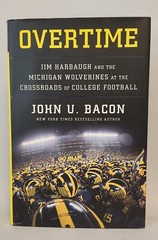 „OVERTIME-HARBAUGH & MICHIGAN FOOTBALL“ BY: JOHN U. BACON 1st Ed 2nd Prt HC/DJ