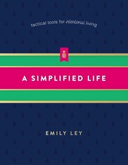 A Simplified Life: Tactical Tools for Intentional Living