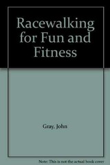 Racewalking for Fun and Fitness – Paperback, by Gray John – Very Good
