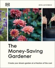 Anya Lautenbach The Money-Saving Gardener (Hardback) (UK IMPORT)