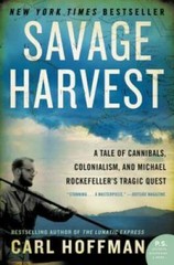 Savage Harvest: A Tale of Cannibals, Colonialism, and Michael Rockefeller – GOOD