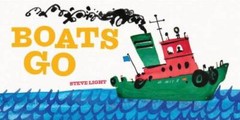 Boats Go – Board book By Light, Steve – GOOD
