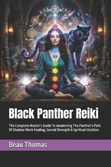 Black Panther Reiki: The Complete Master’s Guide To Awakening The Panther’s Path