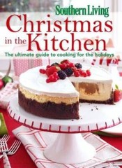 Southern Living Christmas in the Kitchen: The Ultimate Guide to Cook – VERY GOOD