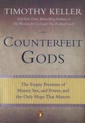 Counterfeit Gods: The Empty Promises of Money, Sex, and Power, and the On – GOOD