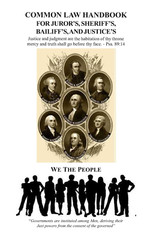 Common Law Handbook: for Juror’S, Sheriff’S, Bailiff’S, and Justice’S