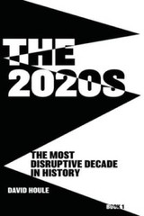 The 2020s: The Most Disruptive Decade in History Book 1 – GOOD