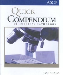 Quick Compendium of Surgical Pathology ASCP Stephen Ramsburgh ASCP 2008