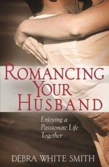 Romancing Your Husband: Enjoying a Passionate Life Together – Paperback – GOOD