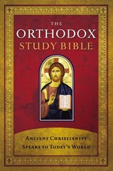 The Orthodox Study Bible, Hardcover: Ancient Christianity Speaks to Today’s …