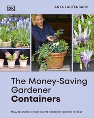 The Money-Saving Gardener Containers: How to Create a Year-Round Conta Hardcover