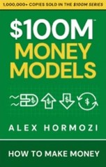 $100M Money Models – Alex Hormozi