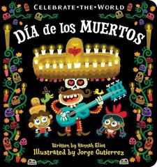 DÃ­a de los Muertos (Celebrate the World) – Board book By Eliot, Hannah – GOOD