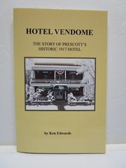 Hotel Vendome: The Story of Prescott’s Historic 1917 Hotel by Ken Edwards