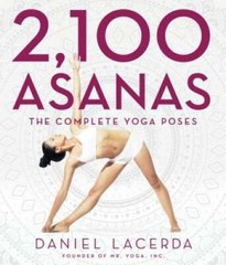 2,100 Asanas: The Complete Yoga Poses – Hardcover By Lacerda, Daniel – GOOD
