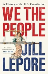 We the People : A History of the U.s. Constitution, Hardcover by Lepore, Jill…