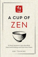A Cup of Zen: 21 Short Stories to Calm the Mind by Kai Tsukimi PB Free Shipping