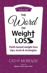 The Word On Weight Loss – Book One: Faith-Based Weight Loss Tips, Tools and S…