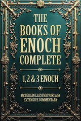 The Books of Enoch Complete Illustrated The 1 2 & 3 Enoch Collection With Det…