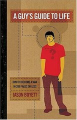 A Guy’s Guide to Life: How to Become a Man in 208 Pages or Less