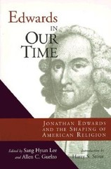 Edwards in Our Time: Jonathan Edwards and the Shaping of Ameri – VERY GOOD
