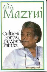 Cultural Forces in World Politics by Ali A Mazrui: New