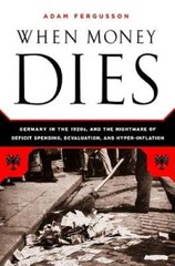 When Money Dies: The Nightmare of Deficit Spending, Devaluation, and Hype – GOOD