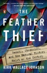 The Feather Thief: Beauty, Obsession, and the Natural History Heist – VERY GOOD