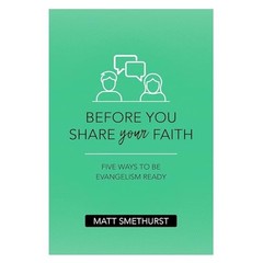Before You Share Your Faith: Five Wa…, Matt Smethurst