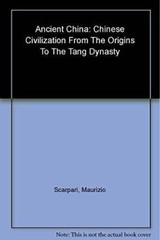 Ancient China: Chinese Civilization From Its Origins To the – VERY GOOD