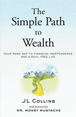 Simple Path to Wealth : Your Road Map to Financial Independence and a Rich, FS